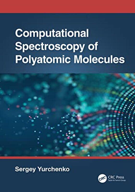 

Computational Spectroscopy of Polyatomic Molecules by Jo BartonRachel BraggCarly WoodJules Pretty-Hardcover