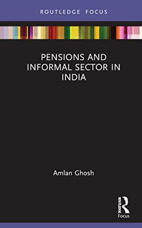 

Pensions and Informal Sector in India by Amlan National Institute of Technology Durgapur, West Bengal, India Ghosh-Hardcover