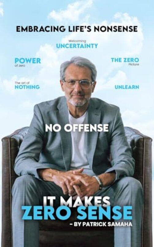 

It Makes Zero Sense Embracing Lifes Nonsense, Hardcover by Samaha, Patrick