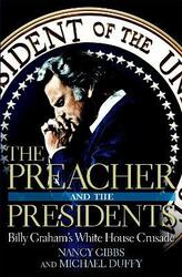 The Preacher and the Presidents: Billy Graham in the White House,Hardcover,ByNancy Gibbs