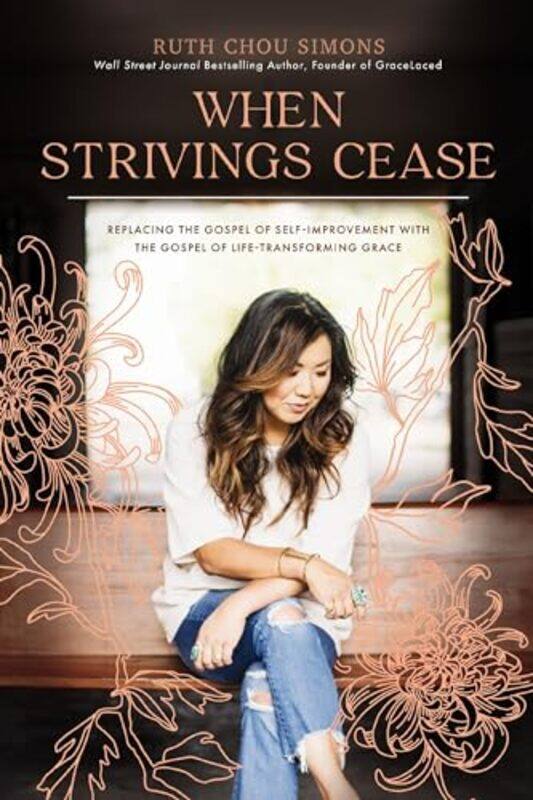 

When Strivings Cease by Ruth Chou Simons-Paperback