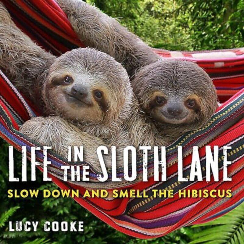 

Life in the Sloth Lane by Lucy Cooke-Hardcover