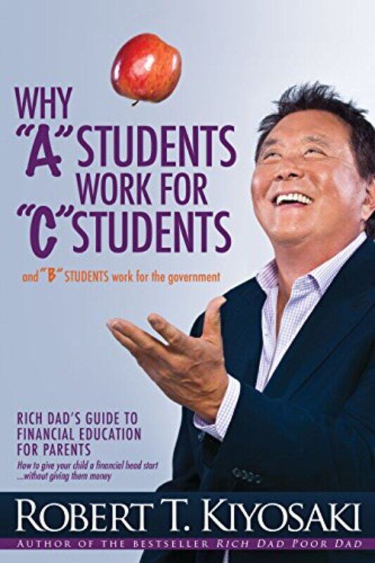 

Why A Students Work For C Students By Kiyosaki Robert T - Paperback