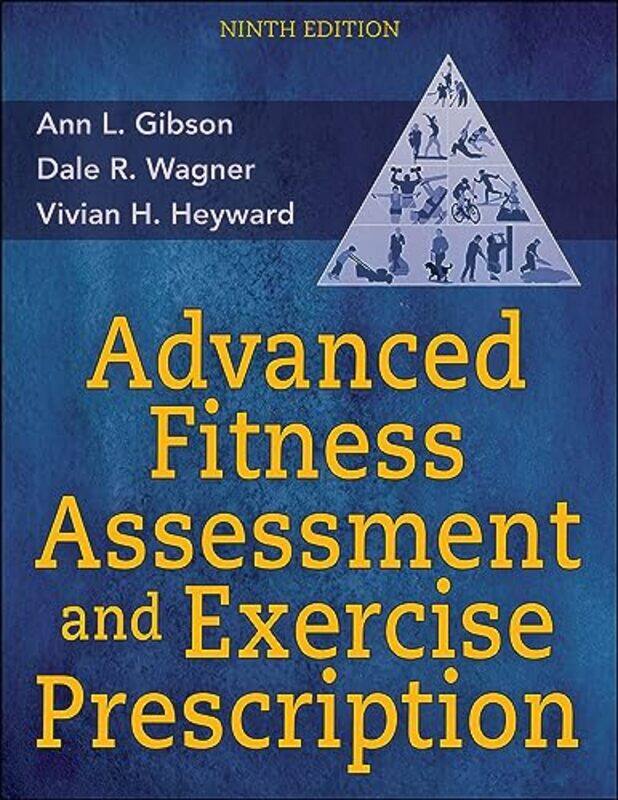 

Advanced Fitness Assessment and Exercise Prescription by Ann L GibsonDale R WagnerVivian H Heyward-Paperback