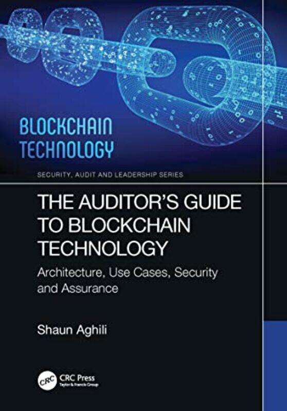 

The Auditor’S Guide To Blockchain Technology by Shaun (Concordia University of Edmonton, Canada) Aghili-Hardcover