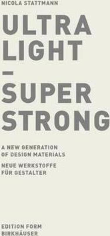 Ultra Light - Super Strong: Neue Werkstoffe Fur Gestalter/A New Generation of Design Materials,Paperback,ByNicola Stattmann