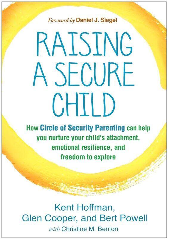 

Raising A Secure Child How Circle Of Security Parenting Can Help You Nurture Your Childs Attachmen By Hoffman Kent Paperback