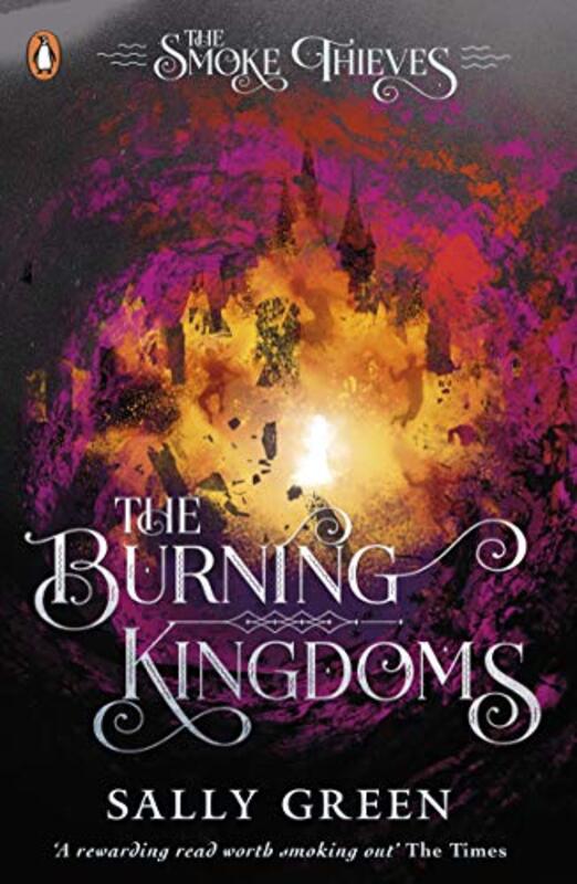 The Burning Kingdoms The Smoke Thieves Book 3 by Sally Green-Paperback