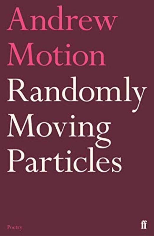 

Randomly Moving Particles by Sir Andrew Motion-Paperback