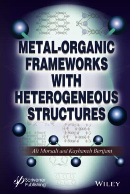 

Metalorganic Frameworks With Heterogeneous Structures by Ali MorsaliKayhaneh Berijani-Hardcover