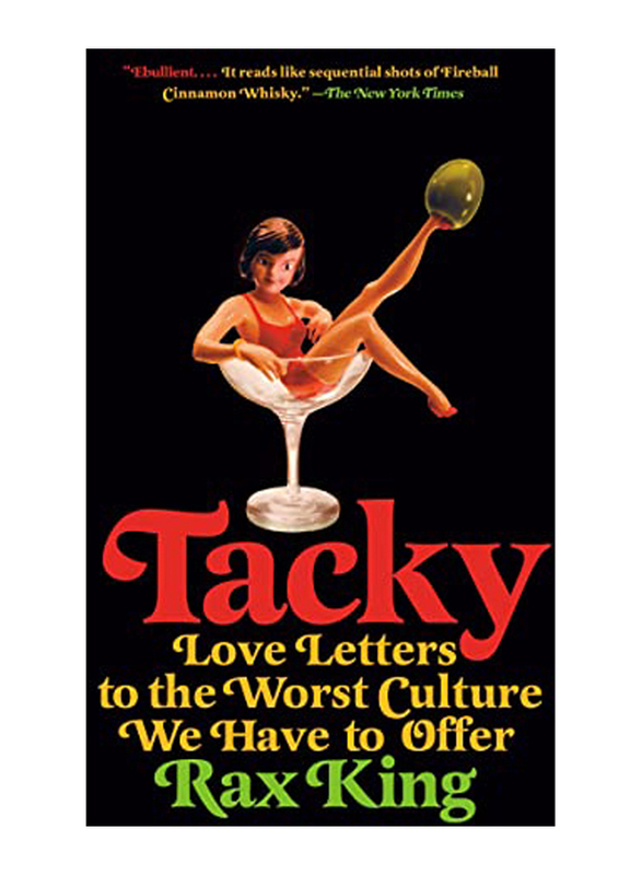 

Tacky, Love Letters to the Worst Culture We Have to Offer, Paperback Book, By: Rax King