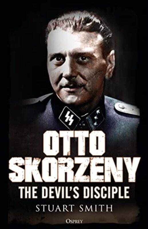 

Otto Skorzeny by Stuart Smith-Hardcover