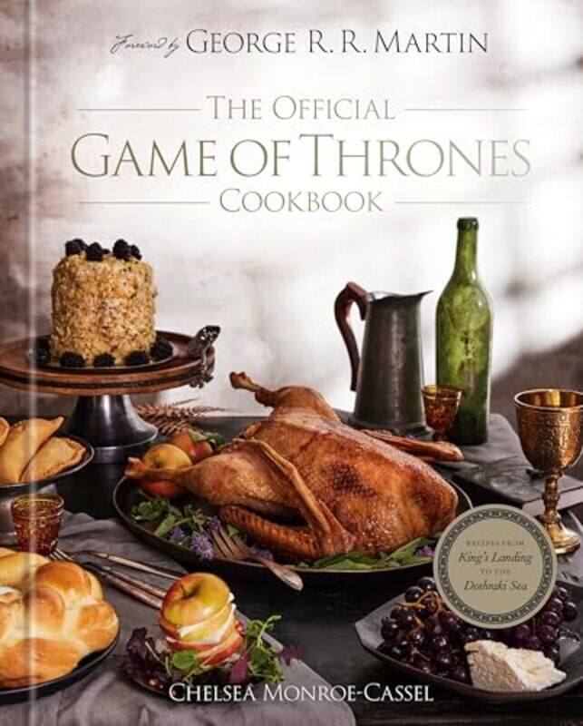 

The Official Game Of Thrones Cookbook Recipes From Kings Landing To The Dothraki Sea By Monroe-Cassel, Chelsea - Martin, George R R - Hardcover