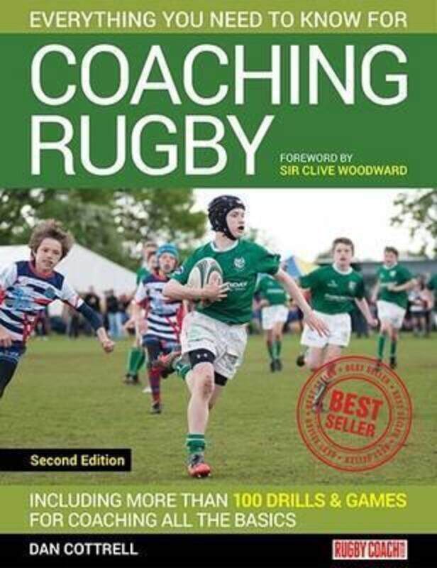 

Everything You Need to Know for Coaching Rugby: Including More Than 100 Drills and Games for Coachin,Paperback,ByCottrell, Dan