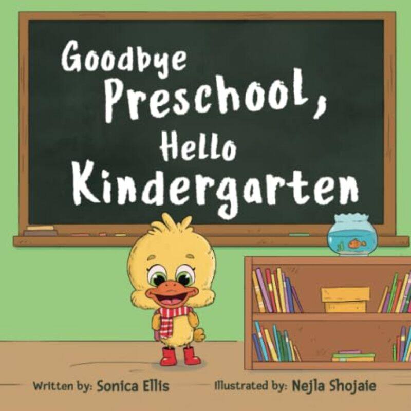 

Goodbye Preschool Hello Kindergarten by Sonica EllisNejla Shojaie-Paperback