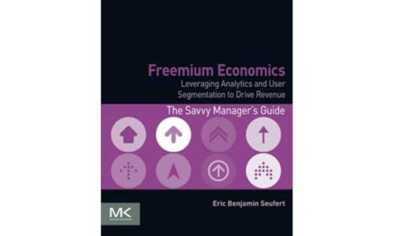 

Freemium Economics by Eric Benjamin Editor, Mobile Dev Memo Seufert-Paperback
