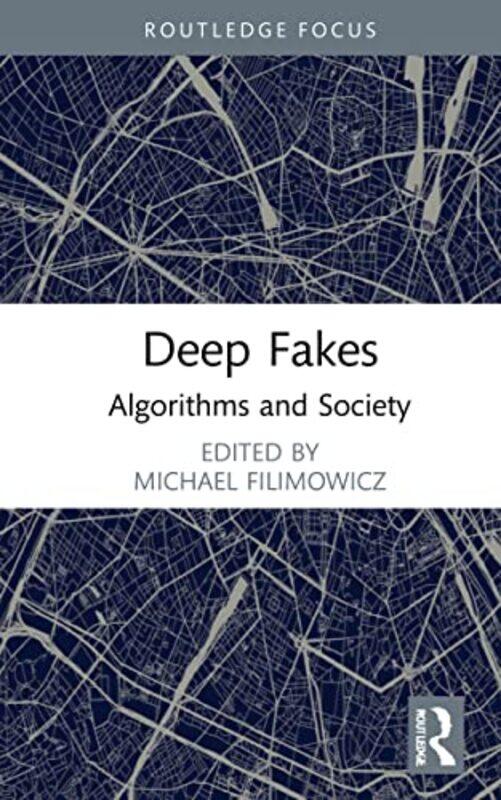 

Deep Fakes by Michael (Simon Fraser University, Canada) Filimowicz-Hardcover