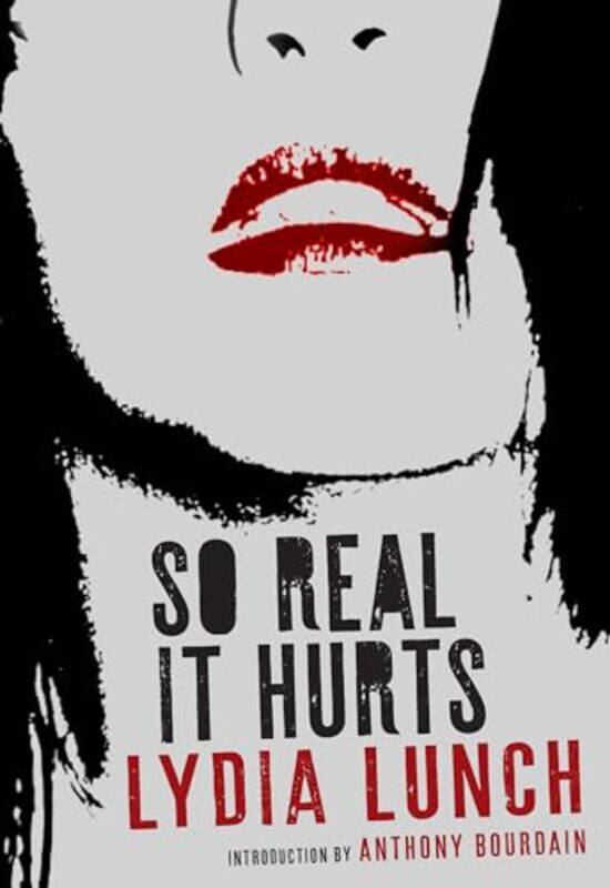 

So Real It Hurts by Lydia LunchAnthony Bourdain-Paperback