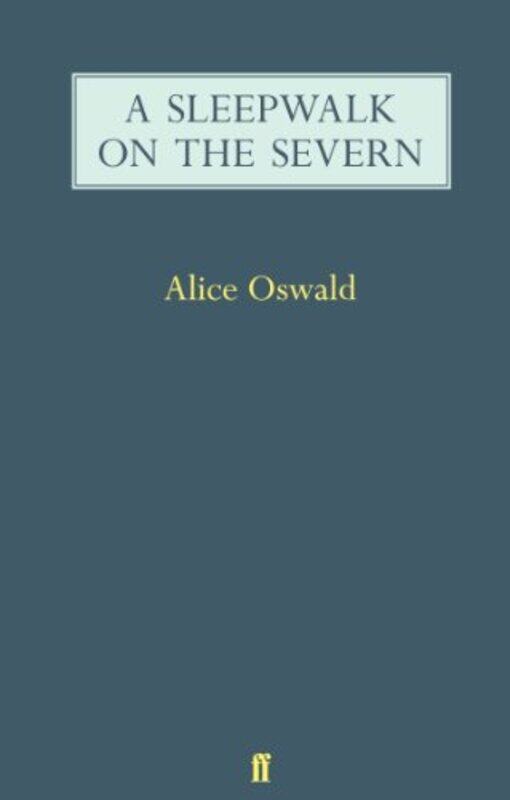 

A Sleepwalk on the Severn by Alice Oswald-Paperback