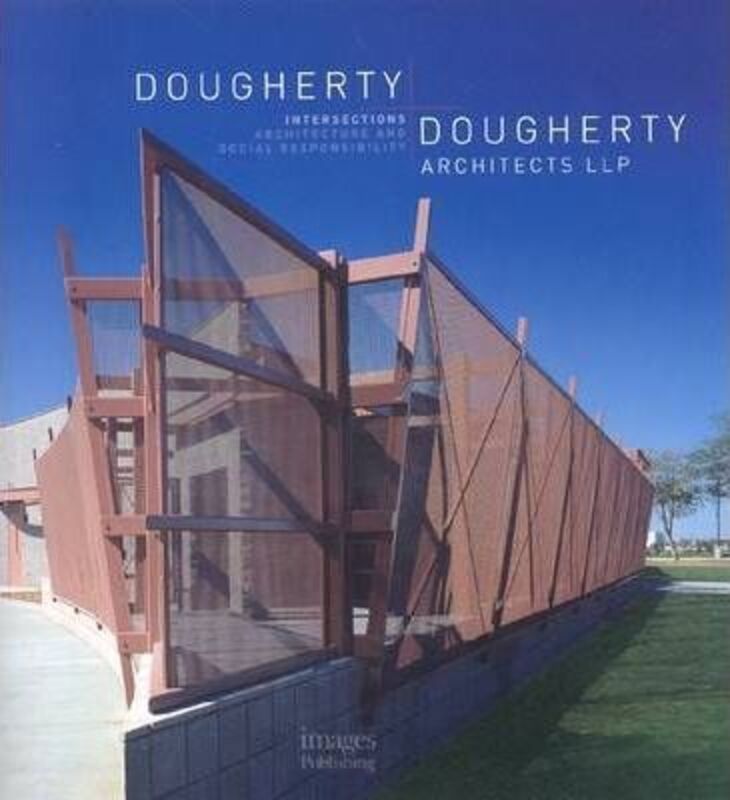 Dougherty + Dougherty Archtects LLP: Intersections: Architecture and Social Responsibility (Architec,Hardcover,ByVarious