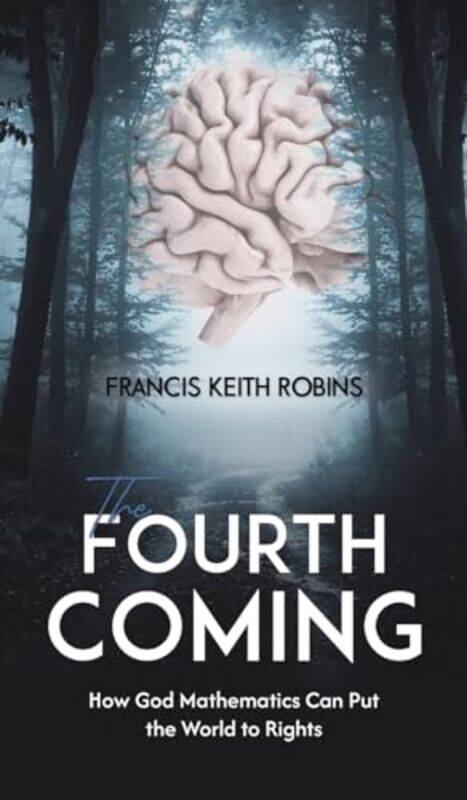 

The Fourth Coming by Francis Keith Robins-Hardcover