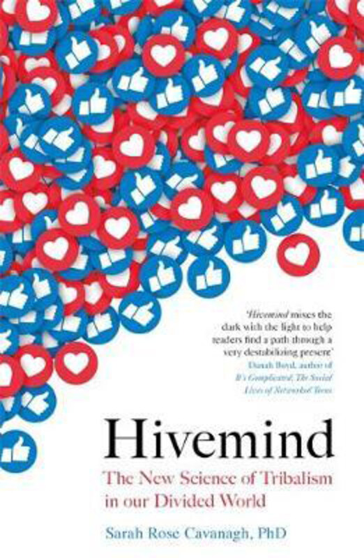 

Hivemind: The New Science of Tribalism in Our Divided World, Paperback Book, By: Sarah Rose Cavanagh