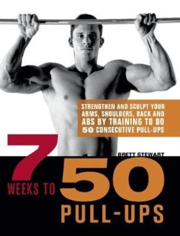 

7 Weeks To 50 Pull-Ups.paperback,By :Brett Stewart