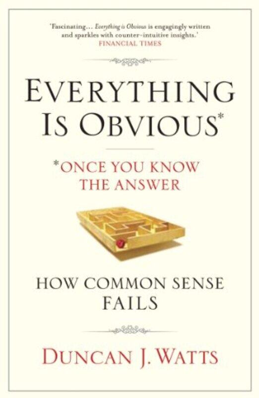 

Everything is Obvious: Why Common Sense is Nonsense,Paperback,By:Duncan J. Watts