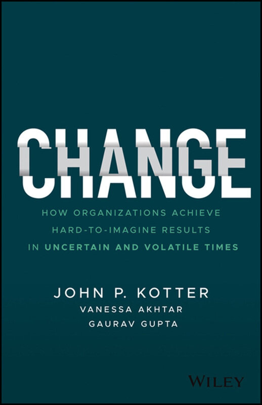 

Change: How Organizations Achieve Hard-To-Imagine Results In Uncertain And Volatile Times, Hardcover Book, By: John P. Kotter