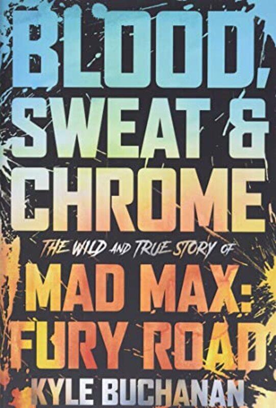 

Blood Sweat and Chrome by Kyle Buchanan-Hardcover