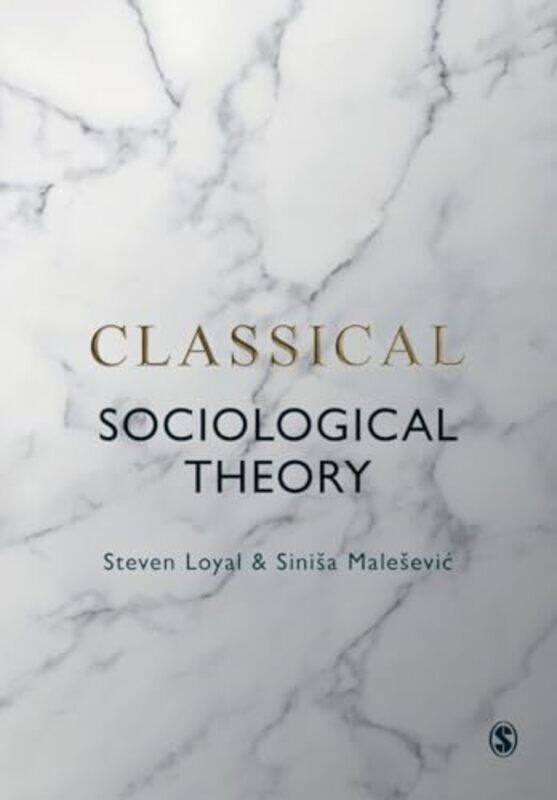 

Classical Sociological Theory by Steven LoyalSinisa Malesevic-Paperback