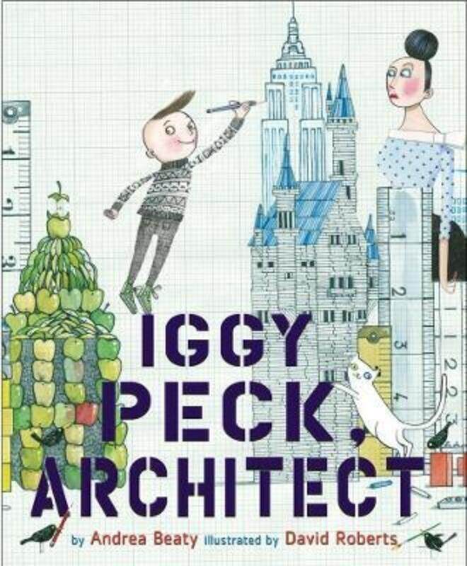 

Iggy Peck, Architect.Hardcover,By :Beaty Andrea