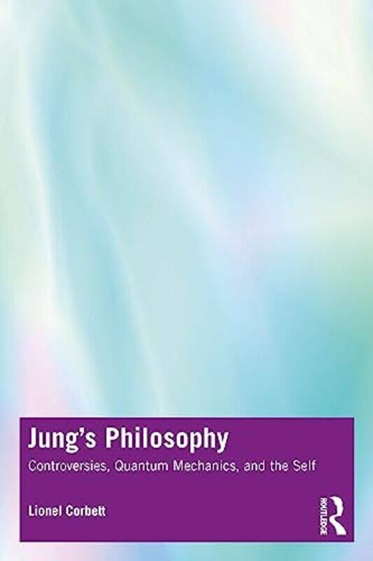 

Jungs Philosophy by Lionel Corbett-Paperback