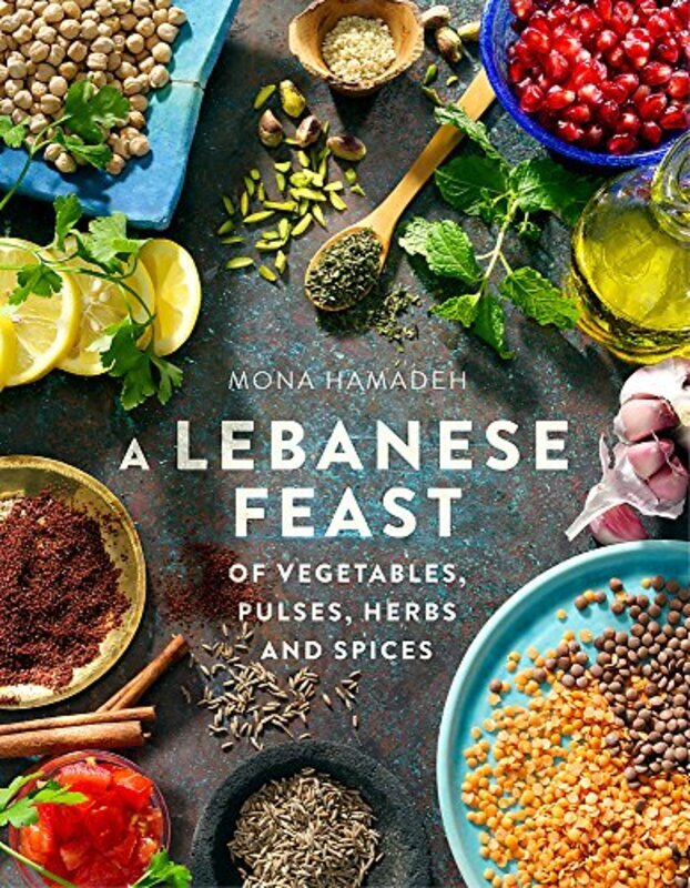 

A Lebanese Feast of Vegetables, Pulses, Herbs and Spices, Paperback Book, By: Mona Hamadeh