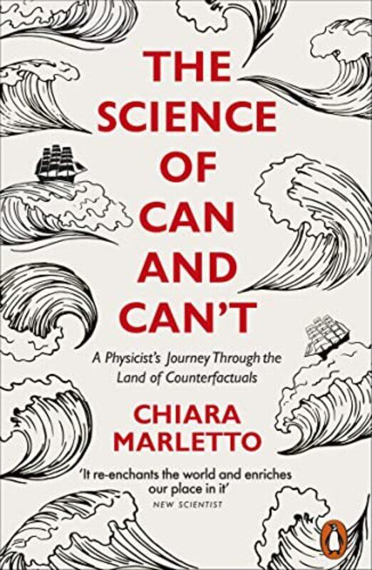 

The Science Of Can And Cant A Physicists Journey Through The Land Of Counterfactuals By Marletto, Chiara Paperback