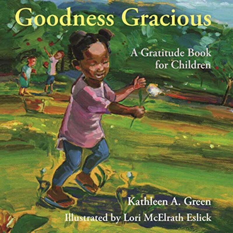 

Goodness Gracious by Kathleen A Kathleen A Green GreenLori McElrath Lori McElrath Eslick Eslick-Hardcover