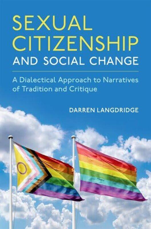 

Sexual Citizenship And Social Change by Darren (Professor of Psychology, Professor of Psychology, The Open University, UK) Langdridge-Hardcover