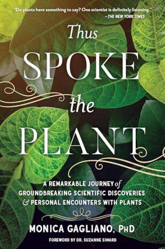 

Thus Spoke the Plant A Remarkable Journey of Groundbreaking Scientific Discoveries and Personal Enc by Gagliano, Monica Paperback