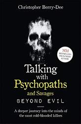 Talking With Psychopaths And Savages Beyond Evil by Christopher Berry-Dee-Paperback