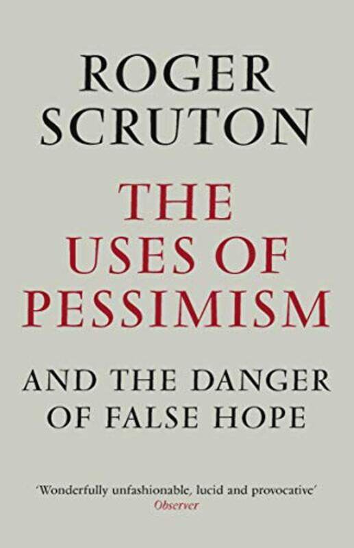 

The Uses Of Pessimism by Roger Scruton-Paperback