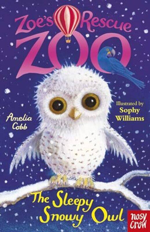 

Zoes Rescue Zoo The Sleepy Snowy Owl by Amelia CobbSophy Williams-Paperback