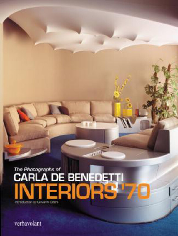 

Interiors '70: Carla De Benedetti, Hardcover Book, By: Carla De Benedetti