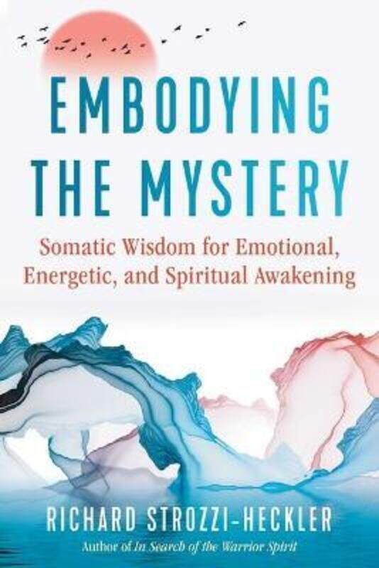 

Embodying the Mystery,Paperback,ByRichard Strozzi-Heckler