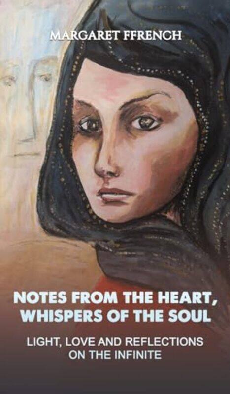 

Notes From The Heart Whispers Of The Soul by Margaret Ffrench-Hardcover