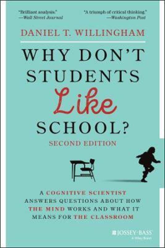 

Why Don't Students Like School: A Cognitive Scientist Answers Questions About How the Mind Works an,Paperback,ByWillingham, Daniel T.