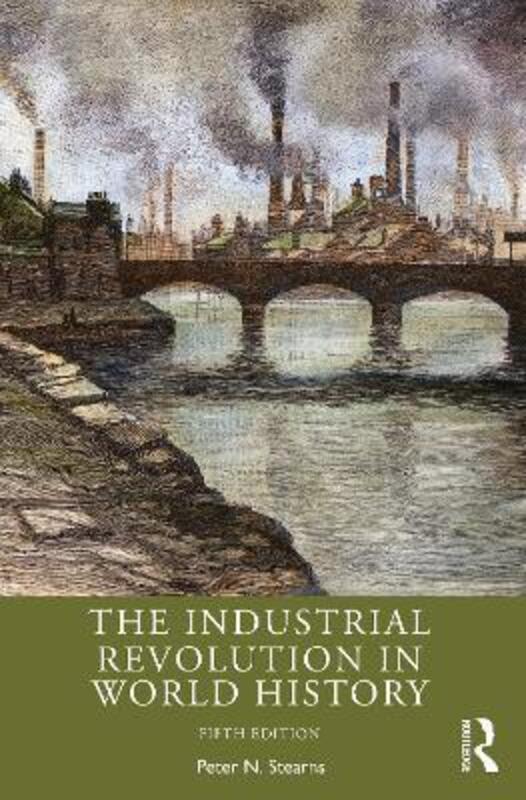The Industrial Revolution in World History.paperback,By :Stearns, Peter N. (George Mason University)