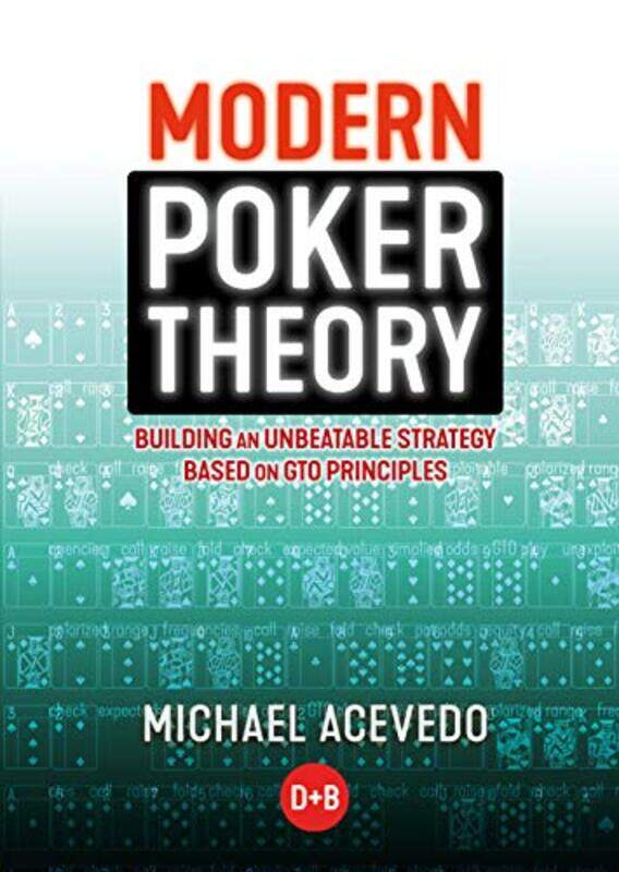 

Modern Poker Theory Building An Unbeatable Strategy Based On Gto Principles By Acevedo, Michael Paperback