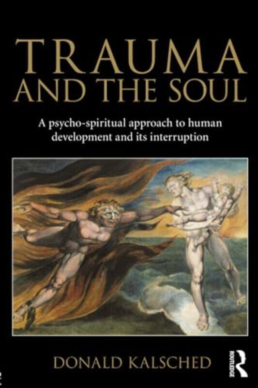 

Trauma And The Soul A Psychospiritual Approach To Human Development And Its Interruption by Kalsched, Donald - Paperback