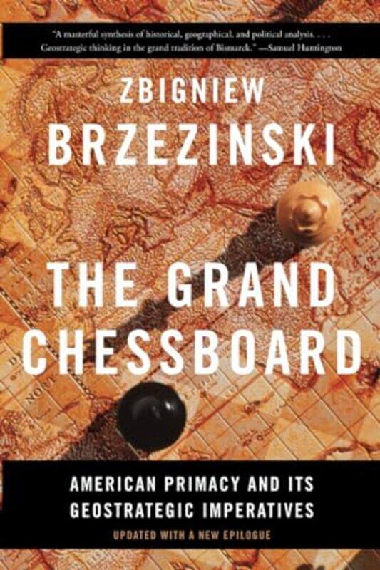 

The Grand Chessboard American Primacy And Its Geostrategic Imperatives By Brzezinski, Zbigniew Paperback