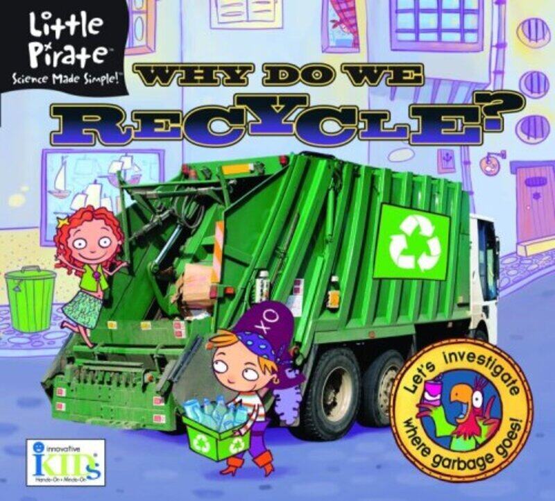 

Little Pirate: Why Do We Recycle Science Made Simple!, Hardcover Book, By: Ikids